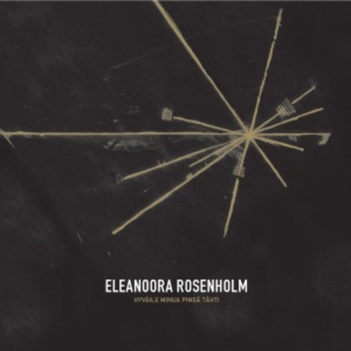 Eleanoora Rosenholm – Hyväile Minua Pimea Tähti