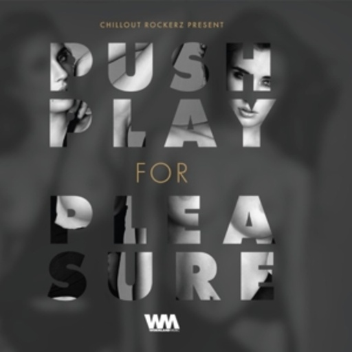 Chillout Rockerz – Push Play For Pleasure