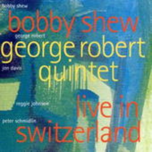 Bobby Shew & George Robert – Live In Switzerland