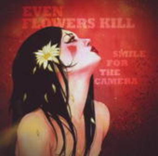 Even Flowers Kill – Smile For The Camera