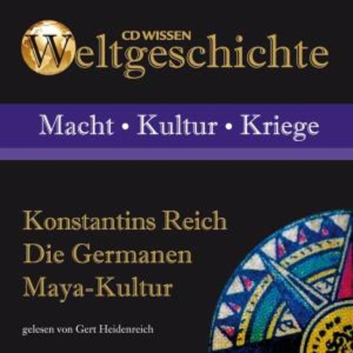Gert Heidenreich – Weltgeschichte: Konstantins Reich/Die Germanen/Maya-Kultur