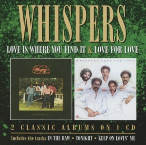 Whispers – Love Is Where You Find It/Love For Love