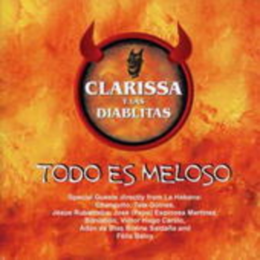 Clarissa Y Las Diablitas – Todo Es Meloso