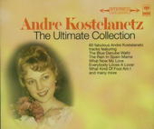 Andre Kostelanetz – The Ultimate Collection