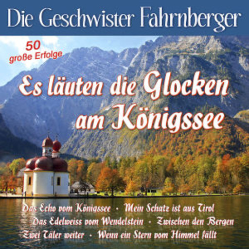 Die Geschwister Fahrnberger – Es läuten die Glocken am Königssee