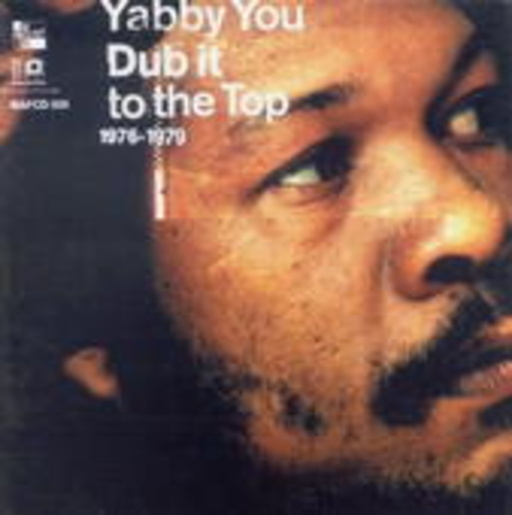 Yabby You – Dub It To The Top 1976-1979