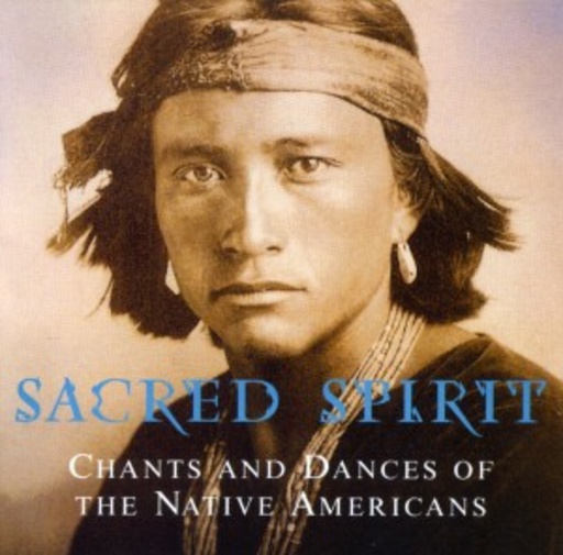 Sacred Spirit – Chants And Dances Of The Native Americans