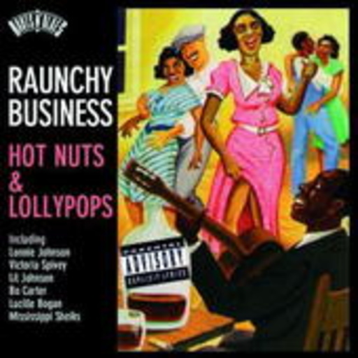 Diverse – Raunchy Business - Hot Nuts & Lollipops (Roots'n'Blues)