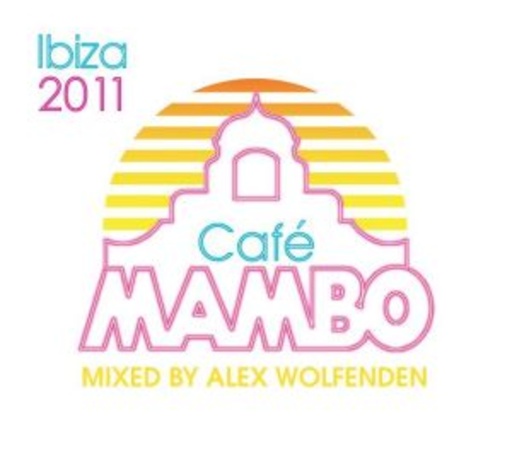 Diverse – Café Mambo Ibiza 2011 (Mixed By Alex Wolfenden)