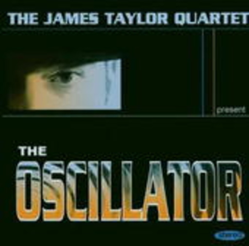 James Taylor Quartet – The Oscillator