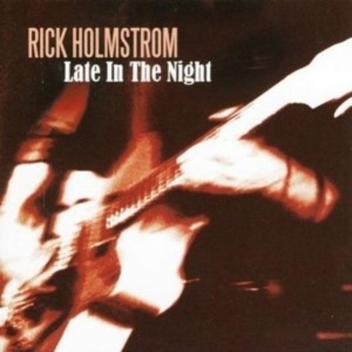 Rick Holmstrom – Late In The Night