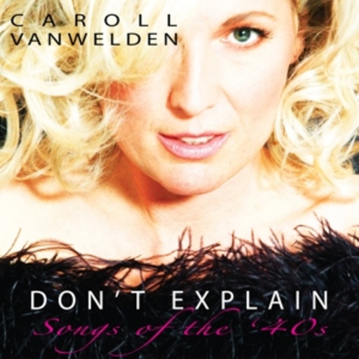 Caroll Vanwelden – Don't Explain - Songs Of The 40s