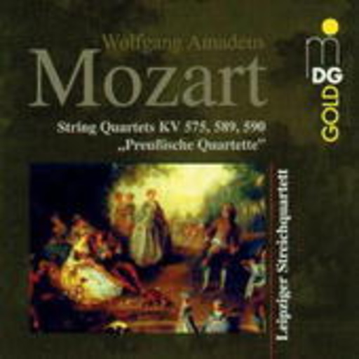 Leipziger Streichquartett – Preußische Quartette KV 575, 589, 590