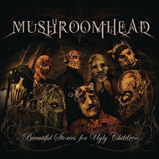 Mushroomhead – Beautiful Stories For Ugly Children