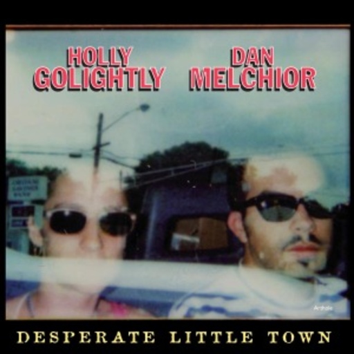 Holly Golightly & Dan Melchior – Desperate Little Town