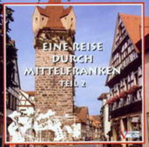 Diverse – Eine Reise durch Mittelfranken Teil 2