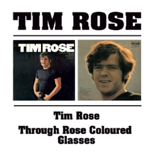 Tim Rose – Tim Rose/Through Rose Coloured Glasses