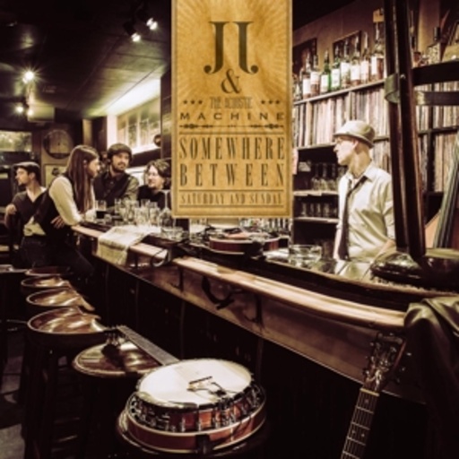 JJ & The Acoustic Machines – Somewhere Between Saturday