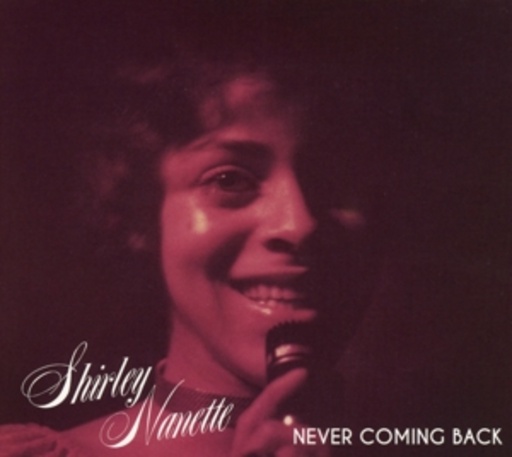 Shirley Nanette – Never Coming Back