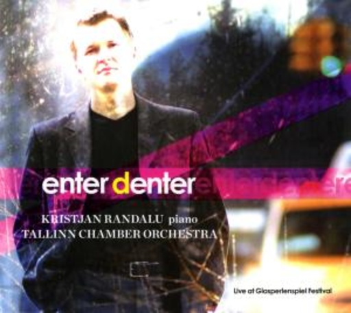 Kristjan Randalu/Tallinn Chamber Orchetra – Enter Denter - Live At Glasperlenspiel Festival