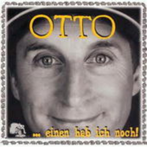 Otto – Einen hab ich noch