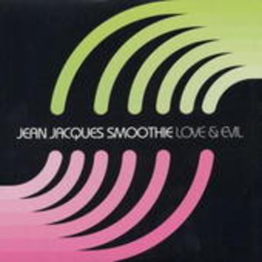 Jean Jacques Smoothie – Love & Evil