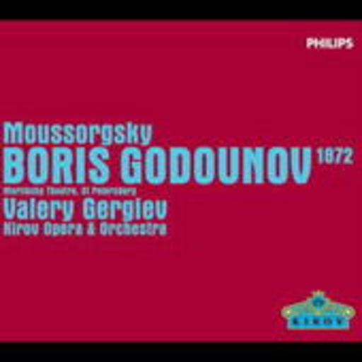 Valery Gergiev/Kirov Chorus & Orchestra, St. Petersburg – Boris Godounov (1872 Version)