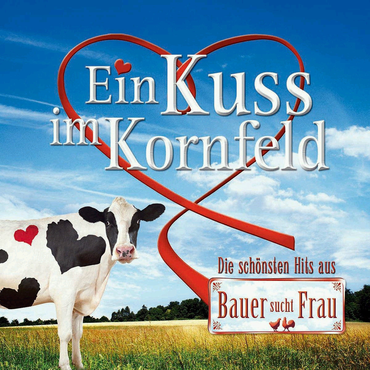 Diverse – Ein Kuss im Kornfeld - Die schönsten Hits aus Bauer sucht Frau