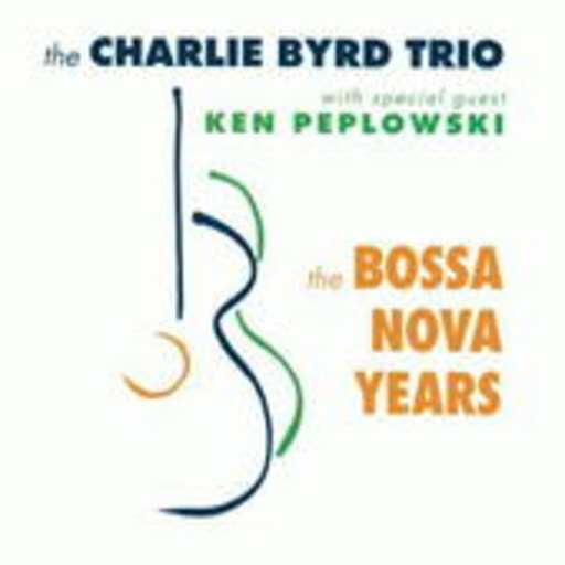 Charlie Byrd – The Bossa Nova Years