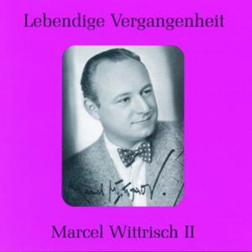 Marcel Wittrisch – Lebendige Vergangenheit - Marcel Wittrisch II