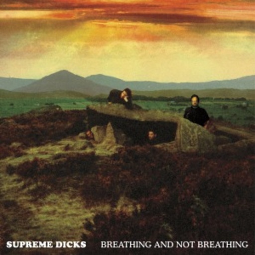 Supreme Dicks – Breathing And Not Breathing