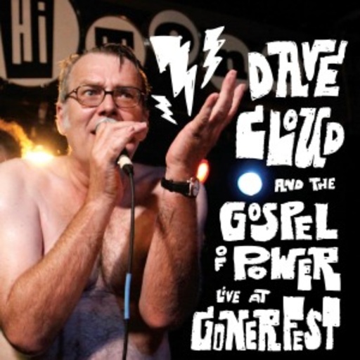 Dave Cloud And The Gospel Of Power – Live At Gonerfest