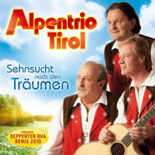 Alpentrio Tirol – Sehnsucht nach den Träumen