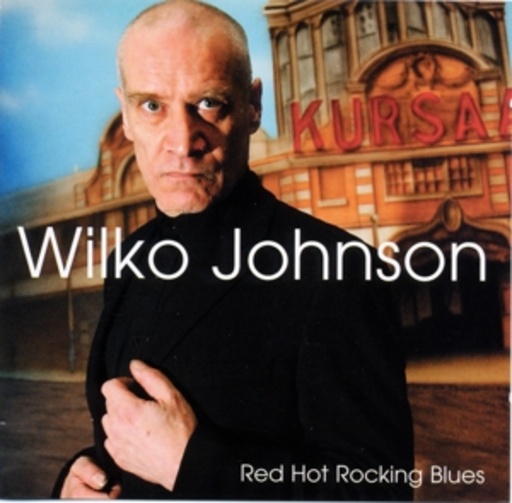 Wilko Johnson – Red Hot Rocking Blues