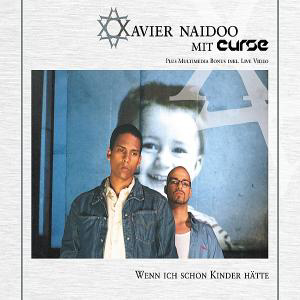 Xavier Naidoo mit Curse – Wenn ich schon Kinder hätte