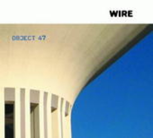 Wire – Object 47