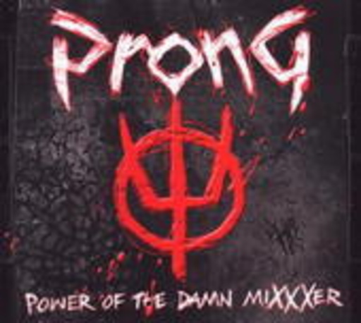 Prong – Power Of The Damn Mixxer