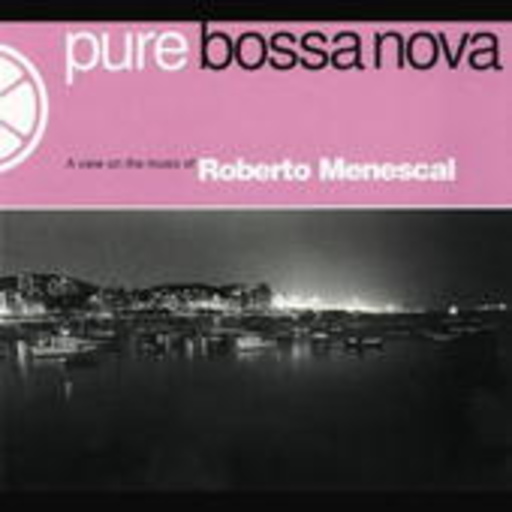Roberto Menescal – Pure Bossa Nova