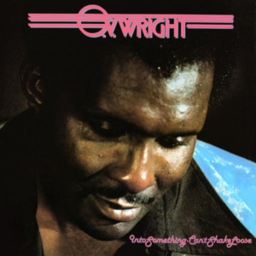 O. V. Wright – Into Something (Can't Shake Loose)