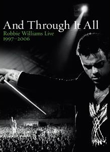 Robbie Williams – And Through It All - Live 1997-2006