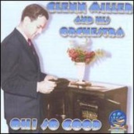 Glenn Miller – Oh So Good