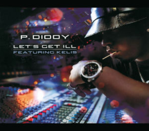 P. Diddy feat. Kelis – Let's Get Ill