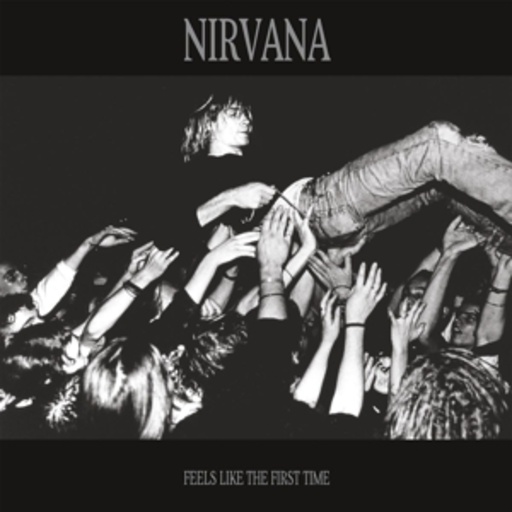 Nirvana – Feels Like The First Time