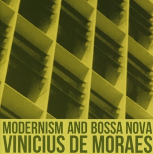Vinicius De Moraes – Modernism And Bossa Nova