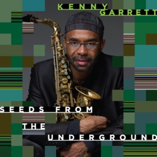 Kenny Garrett – Seeds From The Underground