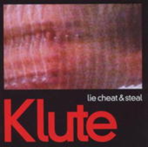 Klute – Lie, Cheat & Steal/You Should Be Ashamed