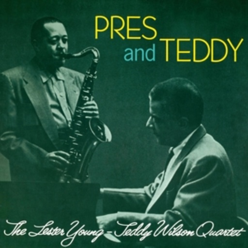 Lester Young/Teddy Wilson – Pres & Teddy