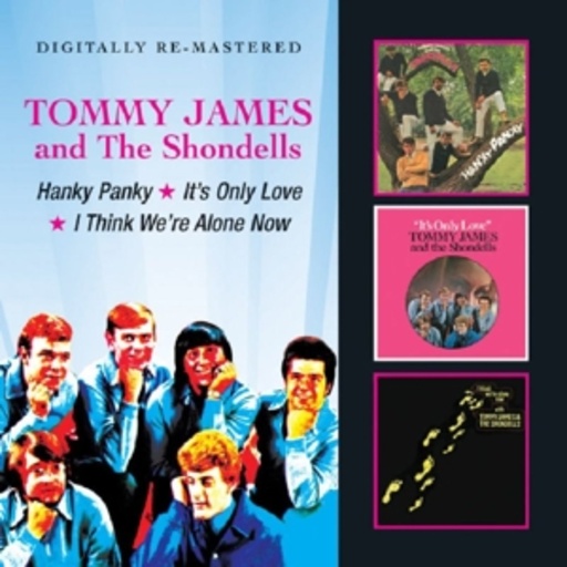 Tommy James – Hanky Panky/It's Only Love/I Think We're Alone Now