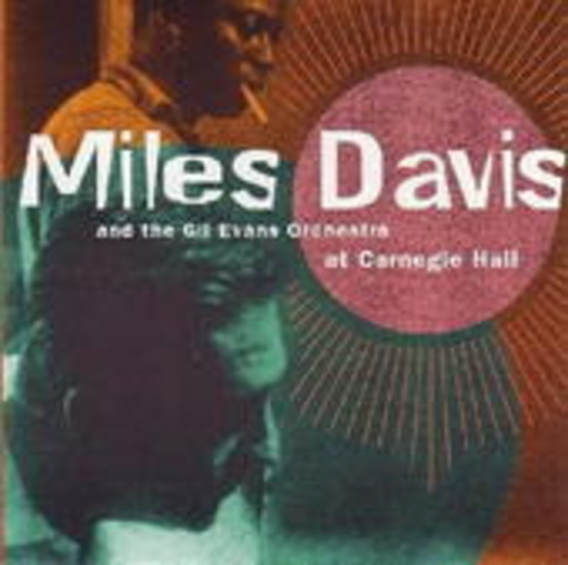 Miles Davis & The Gil Evans Orchestra – At Carnegie Hall