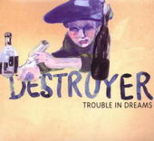 Destroyer – Trouble In Dreams